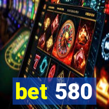 bet 580